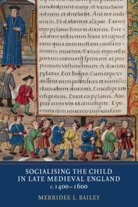 صورة الغلاف: Socialising the Child in Late Medieval England, c. 1400-1600 1st edition 9781903153420