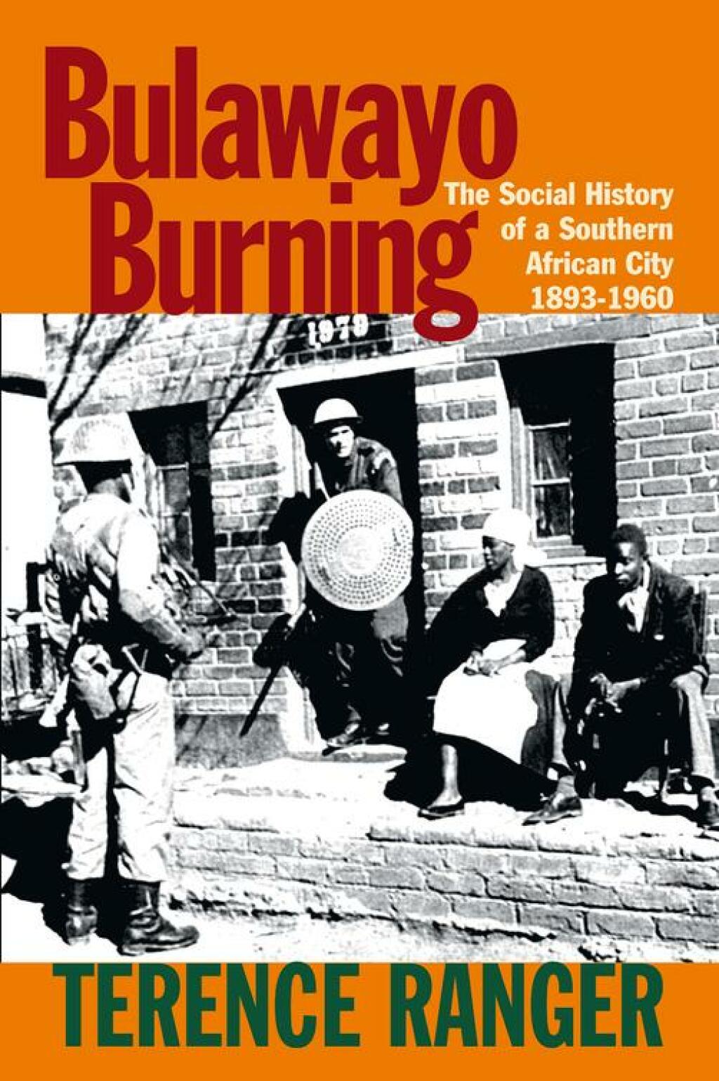 Bulawayo Burning The Social History of a Southern African City, 1893-1960 1st Edition