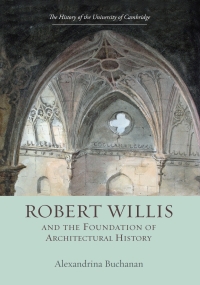 صورة الغلاف: Robert Willis (1800-1875)  and the Foundation of Architectural History 1st edition 9781843838005