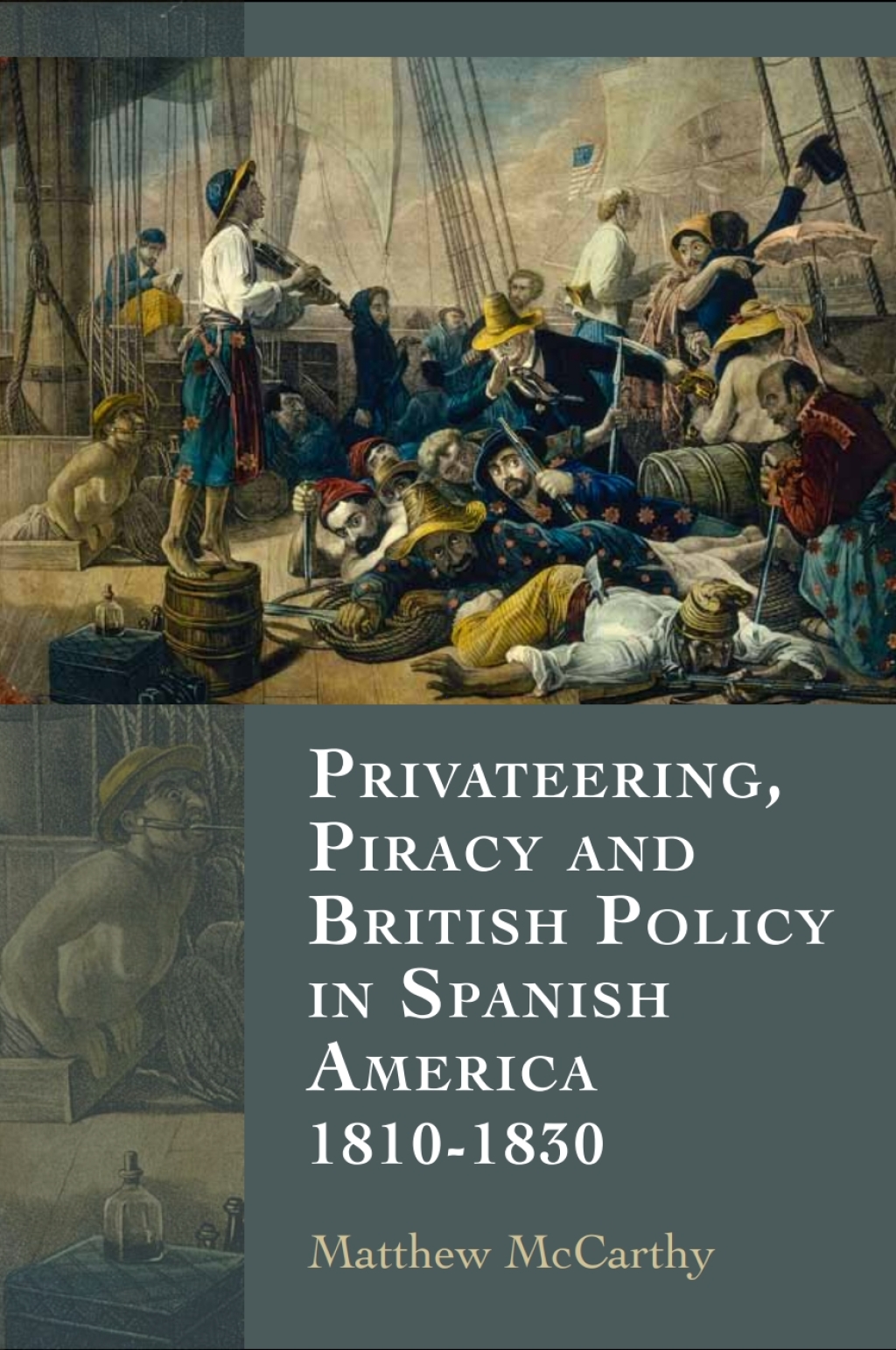 Privateering, Piracy and British Policy in Spanish America, 1810-1830 1st Edition