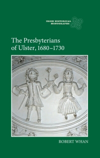 Cover image: The Presbyterians of Ulster, 1680-1730 1st edition 9781843838722