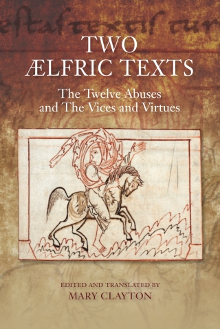 صورة الغلاف: Two Ælfric Texts: "The Twelve Abuses" and "The Vices and Virtues" 1st edition 9781843843603