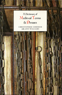 صورة الغلاف: A Dictionary of Medieval Terms and Phrases 1st edition 9781843840237