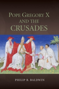 Cover image: Pope Gregory X and the Crusades 1st edition 9781843839163