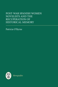 Cover image: Post-War Spanish Women Novelists and the Recuperation of Historical Memory 1st edition 9781855662742