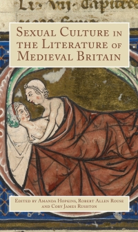 Cover image: Sexual Culture in the Literature of Medieval Britain 1st edition 9781843844440