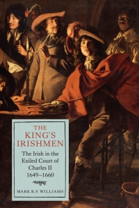 Omslagafbeelding: The King's Irishmen: The Irish in the Exiled Court of Charles II, 1649-1660 1st edition 9781843839255