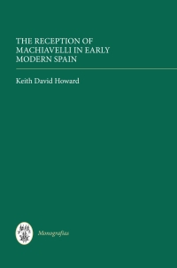 Omslagafbeelding: The Reception of Machiavelli in Early Modern Spain 1st edition 9781855662827