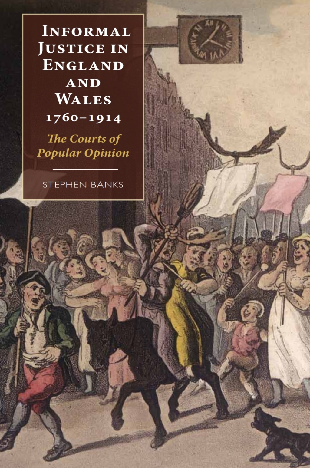 Informal Justice in England and Wales, 1760-1914 The Courts of Popular Opinion 1st Edition