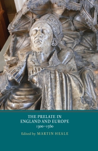 Cover image: The Prelate in England and Europe, 1300-1560 1st edition 9781903153581