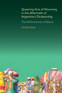 Cover image: Queering Acts of Mourning in the Aftermath of Argentina's Dictatorship 1st edition 9781855662797
