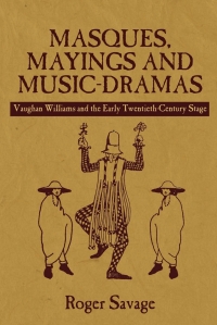 صورة الغلاف: Masques, Mayings and Music-Dramas 1st edition 9781843839194