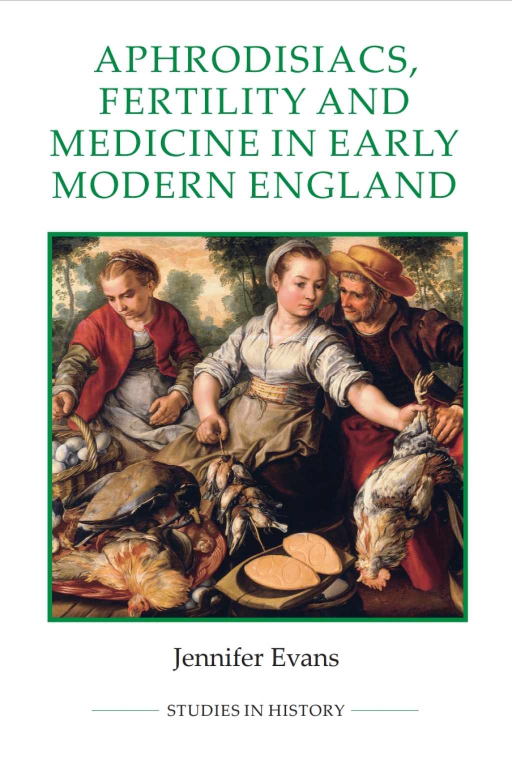 Aphrodisiacs, Fertility and Medicine in Early Modern England 1st Edition