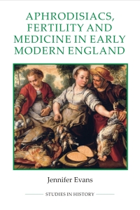 Cover image: Aphrodisiacs, Fertility and Medicine in Early Modern England 1st edition 9780861933242