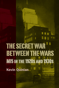 Omslagafbeelding: The Secret War Between the Wars: MI5 in the 1920s and 1930s 1st edition 9781843839385