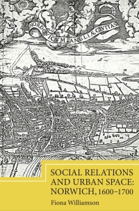 Imagen de portada: Social Relations and Urban Space: Norwich, 1600-1700 1st edition 9781843839453