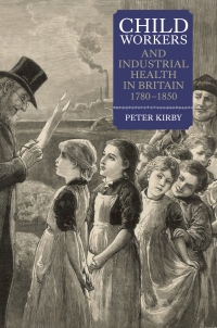 表紙画像: Child Workers and Industrial Health in Britain, 1780-1850 1st edition 9781843838845