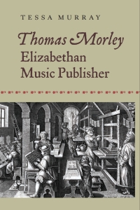 Imagen de portada: Thomas Morley: Elizabethan Music Publisher 1st edition 9781843839606