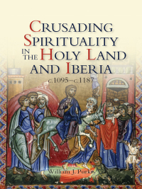 Imagen de portada: Crusading Spirituality in the Holy Land and Iberia, c.1095-c.1187 1st edition 9781843833963