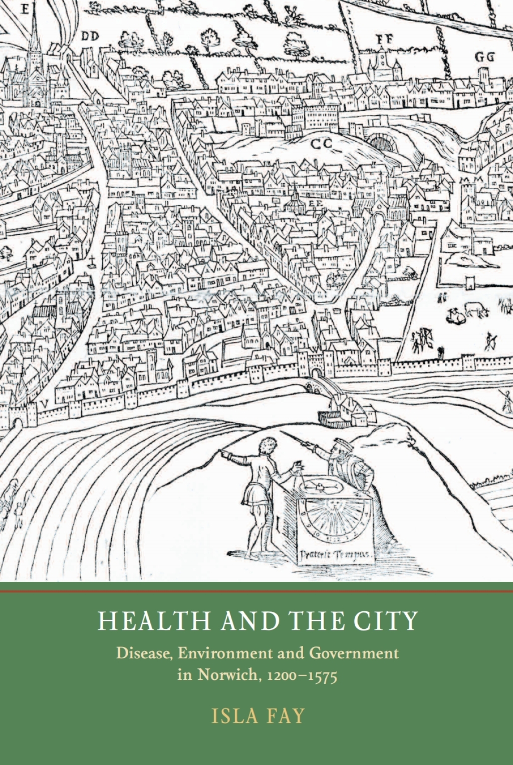 Health and the City Disease, Environment and Government in Norwich, 1200-1575 1st Edition