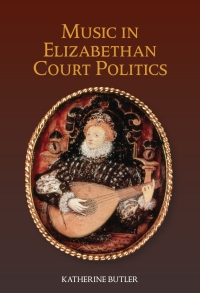 Cover image: Music in Elizabethan Court Politics 1st edition 9781843839811