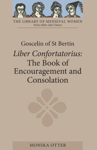 Cover image: Goscelin of St Bertin: The Book of Encouragement and Consolation [Liber Confortatorius] 1st edition 9781843840152