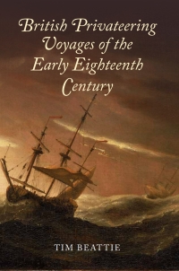 Omslagafbeelding: British Privateering Voyages of the Early Eighteenth Century 1st edition 9781783270200