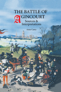 Imagen de portada: The Battle of Agincourt: Sources and Interpretations 1st edition 9780851158020