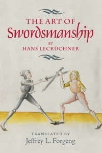 Cover image: <I>The Art of Swordsmanship</I> by Hans Lecküchner 1st edition 9781783270286