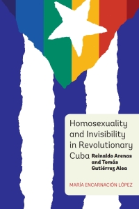 Immagine di copertina: Homosexuality and Invisibility in Revolutionary Cuba 1st edition 9781855662889