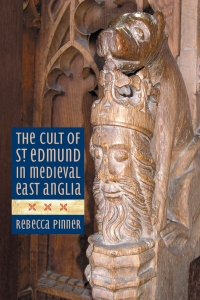 صورة الغلاف: The Cult of St Edmund in Medieval East Anglia 1st edition 9781783270354