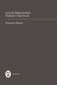 Cover image: Lucas Fernández: &lt;I&gt;Farsas y églogas&lt;/I&gt; 1st edition 9781855662957