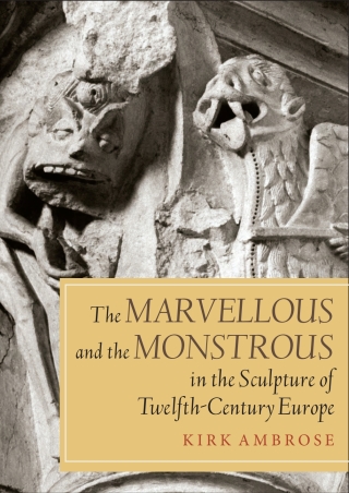 Cover image: The Marvellous and the Monstrous in the Sculpture of Twelfth-Century Europe 1st edition 9781843838319