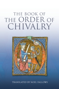 Cover image: The Book of the Order of Chivalry 1st edition 9781843838494
