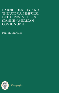 Cover image: Hybrid Identity and the Utopian Impulse in the Postmodern Spanish-American Comic Novel 1st edition 9781855662971