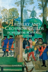 Cover image: Archery and Crossbow Guilds in Medieval Flanders, 1300-1500 1st edition 9781783271047