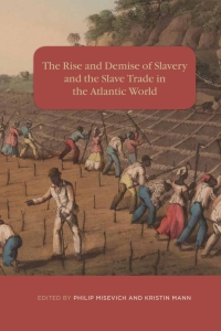 Immagine di copertina: The Rise and Demise of Slavery and the Slave Trade in the Atlantic World 1st edition 9781580465601