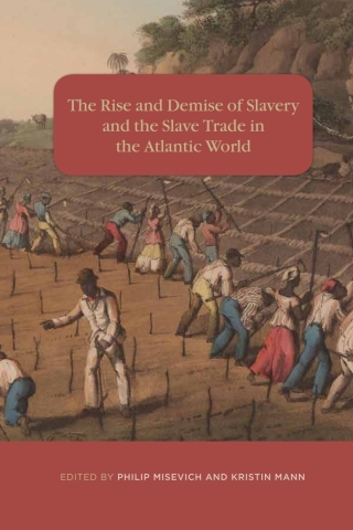 Cover image: The Rise and Demise of Slavery and the Slave Trade in the Atlantic World 1st edition 9781580465601