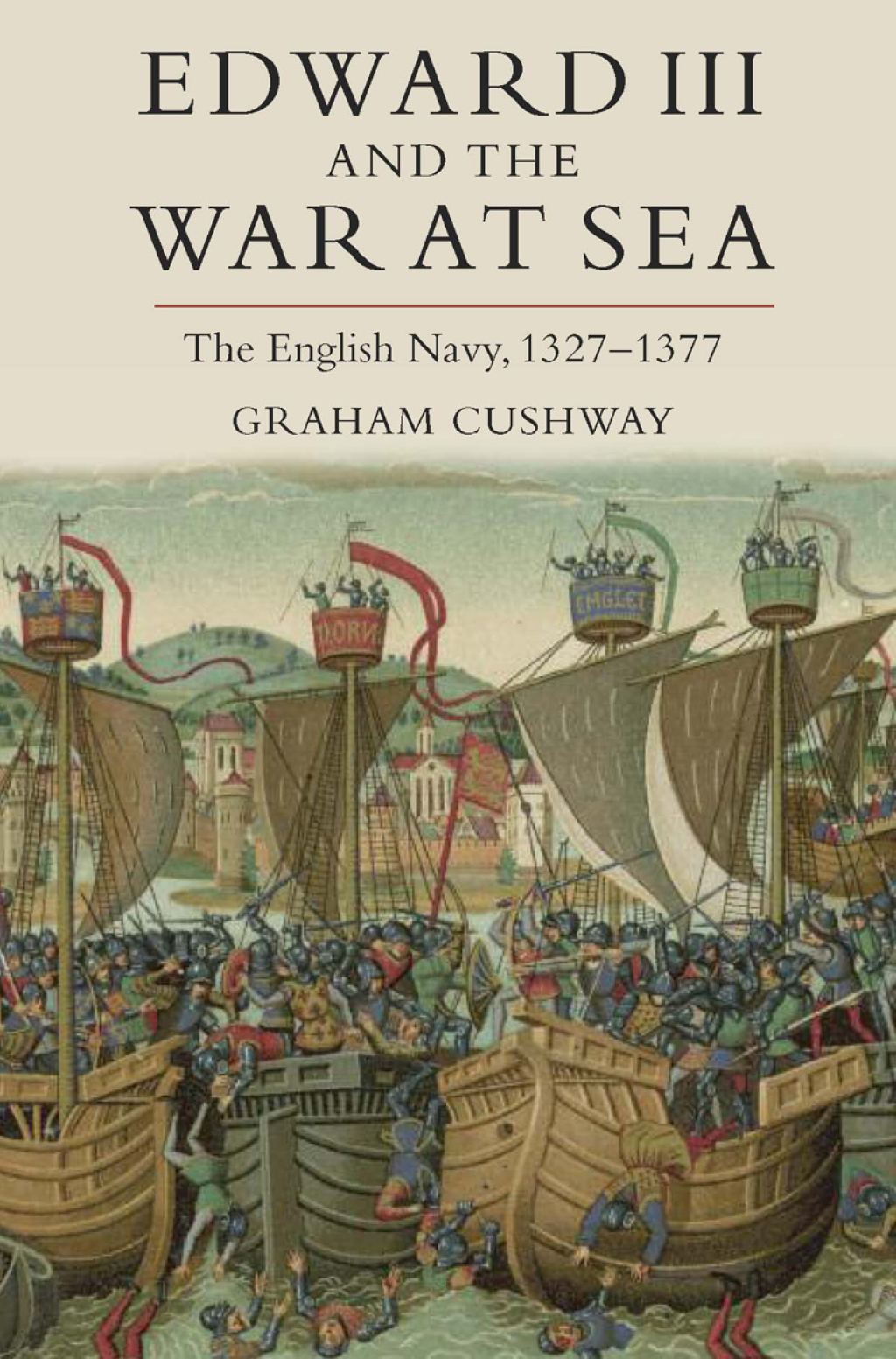 Edward III and the War at Sea The English Navy, 1327-1377 1st Edition
