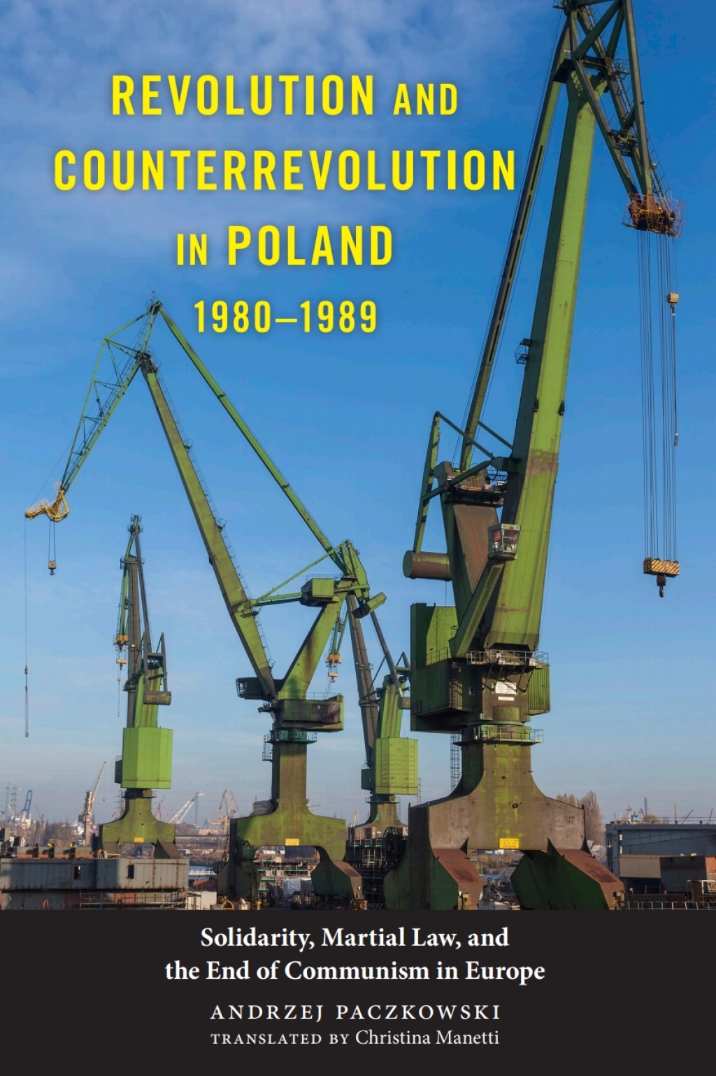 Revolution and Counterrevolution in Poland, 1980-1989 Solidarity, Martial Law, and the End of Communism in Europe 1st Edition