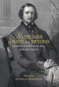 Titelbild: Musicians of Bath and Beyond: Edward Loder (1809-1865) and his Family 1st edition 9781783270781