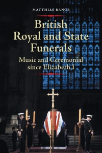 Cover image: British Royal and State Funerals 1st edition 9781783270927