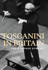 Cover image: Toscanini in Britain 1st edition 9781843837893