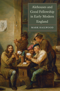 Cover image: Alehouses and Good Fellowship in Early Modern England 1st edition 9781843839422