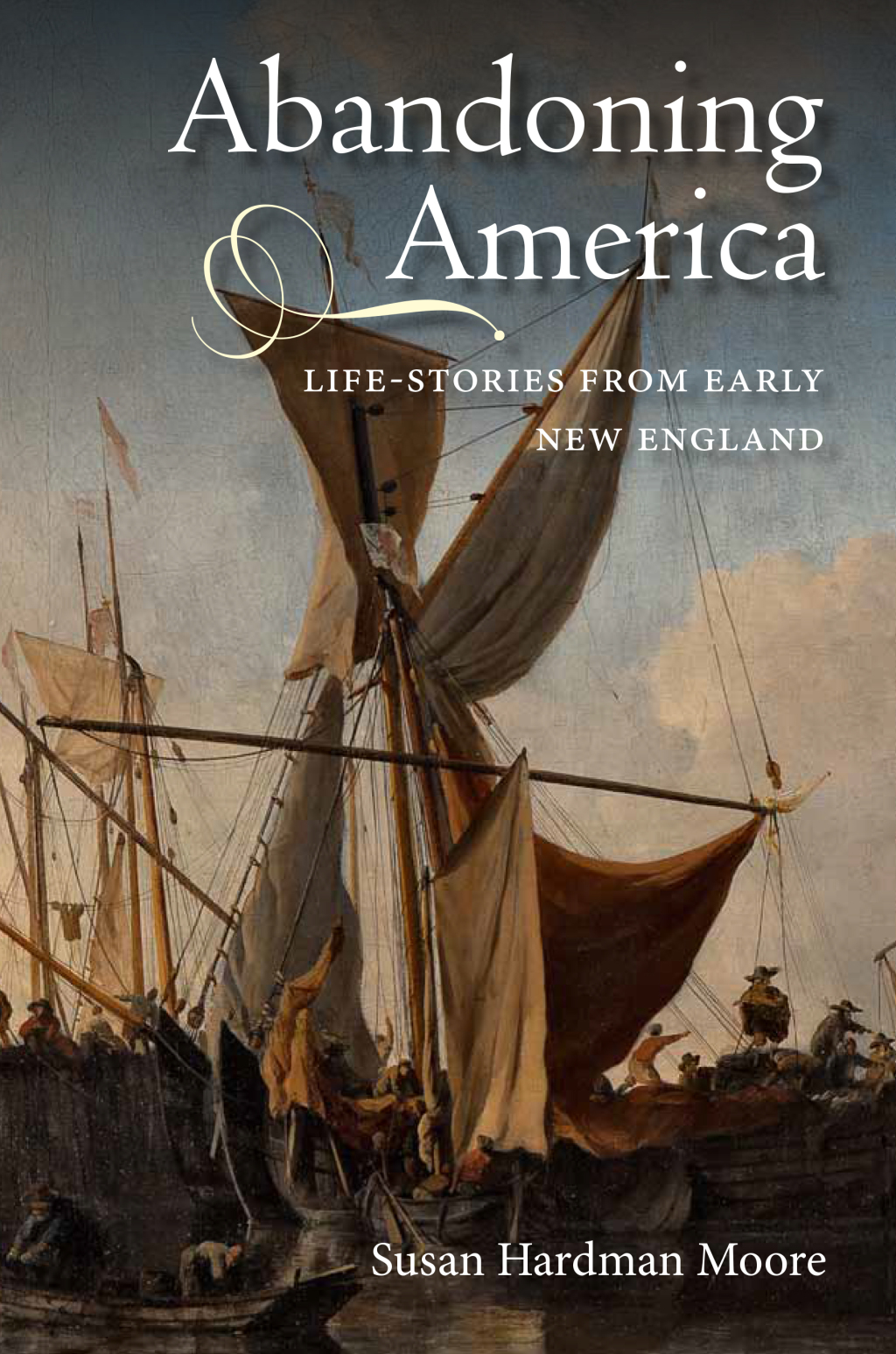 Abandoning America Life-stories from early New England 1st Edition