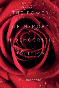 Cover image: The Power of Memory in Democratic Politics 1st edition 9781580464239