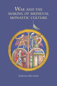 Immagine di copertina: War and the Making of Medieval Monastic Culture 1st edition 9781843836162