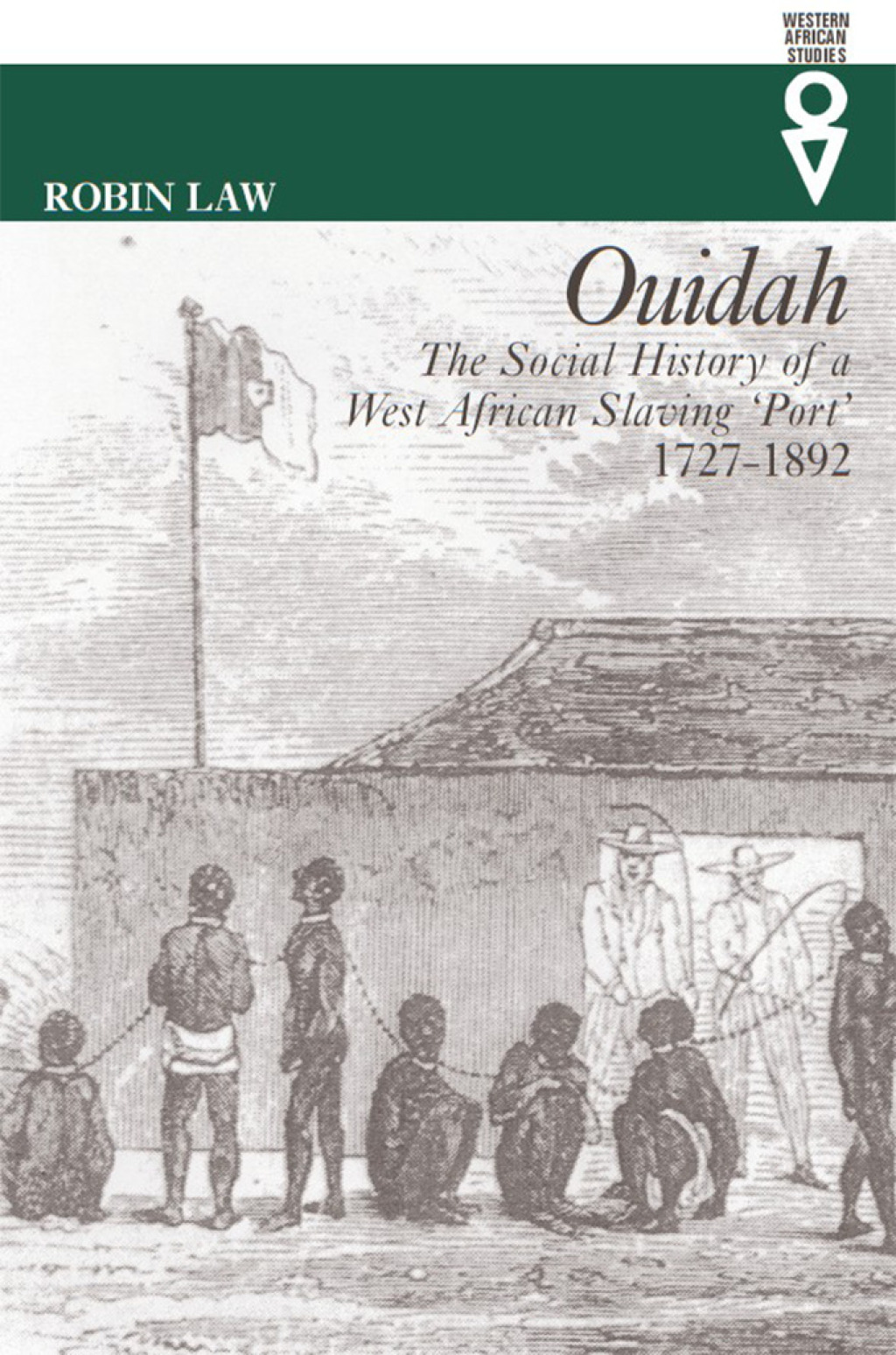 Ouidah The Social History of a West African Slaving Port 1727-1892