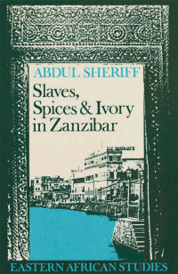 Cover image: Slaves, Spices and Ivory in Zanzibar 9780852550151
