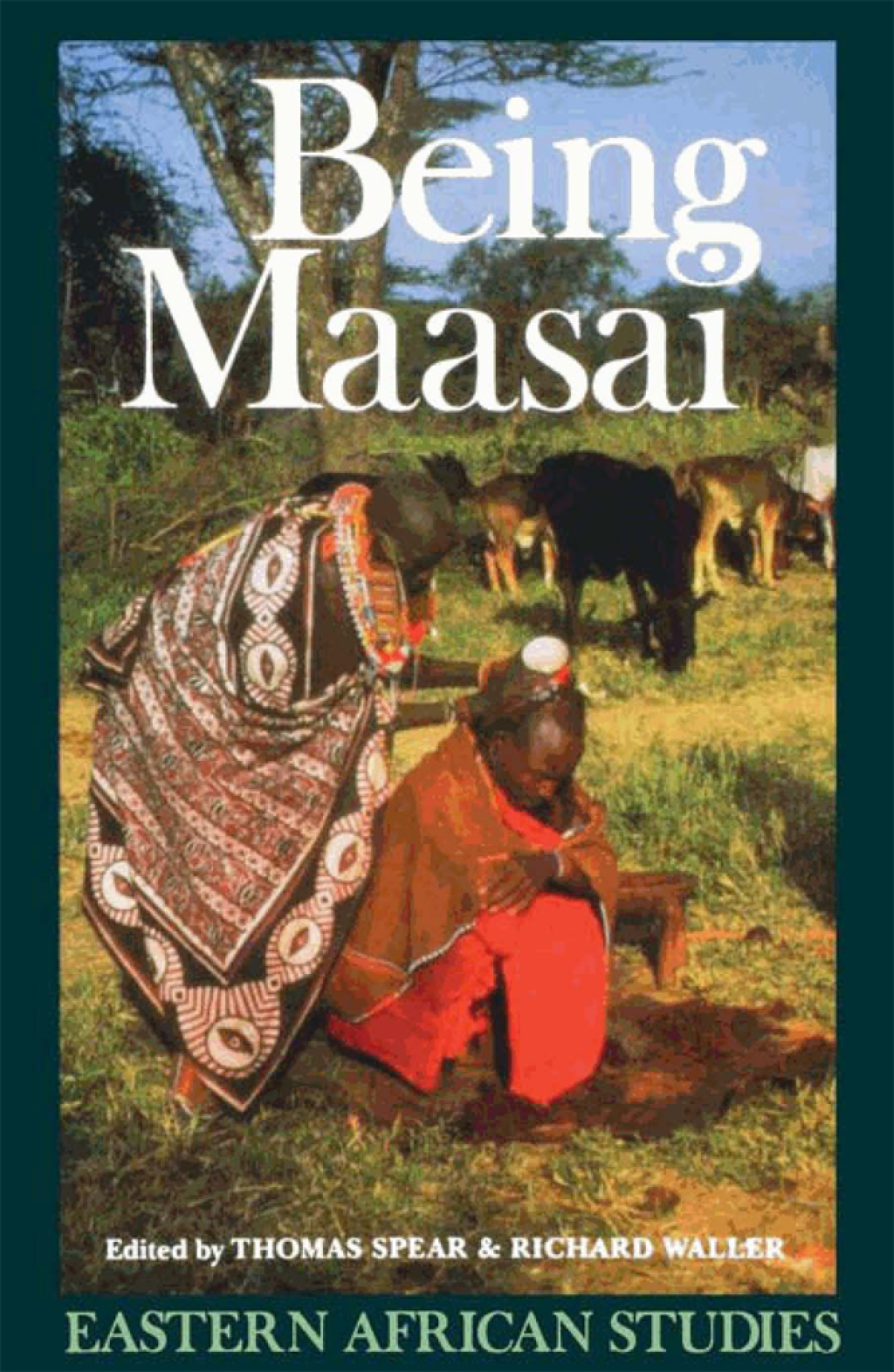 Being Maasai Ethnicity and Identity in East Africa
